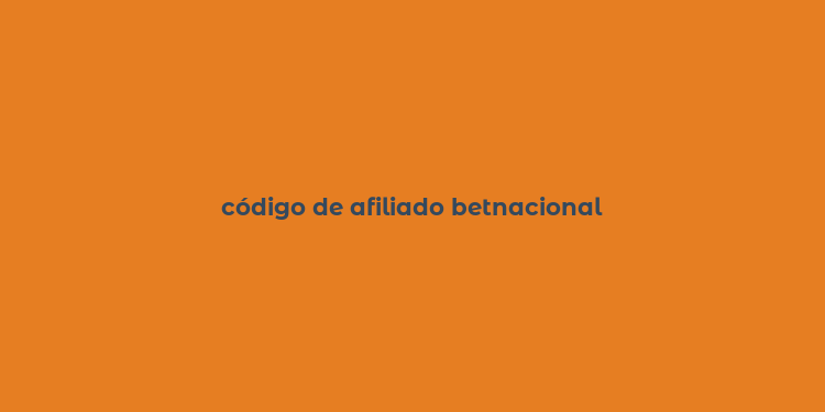 código de afiliado betnacional