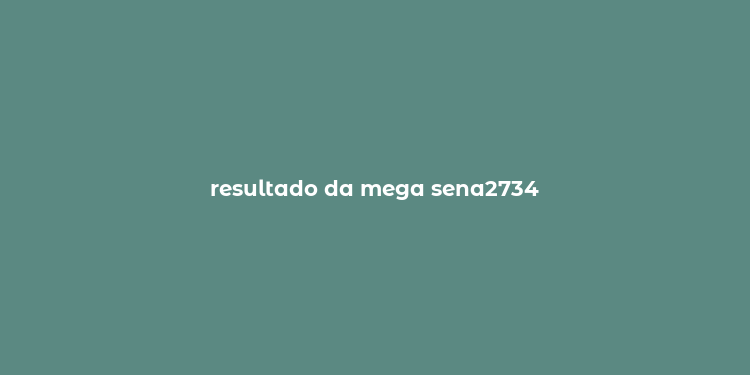 resultado da mega sena2734