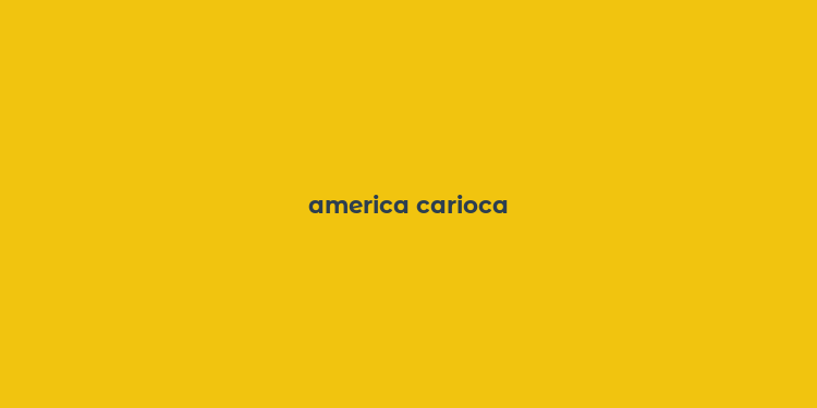 america carioca