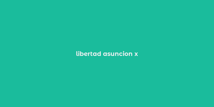 libertad asuncion x