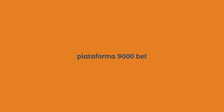 plataforma 9000 bet