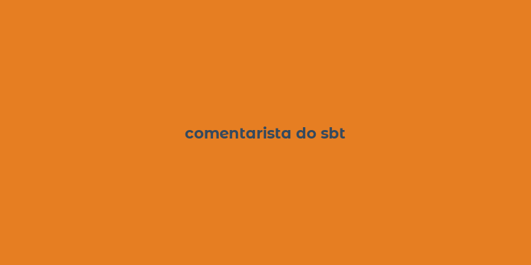 comentarista do sbt