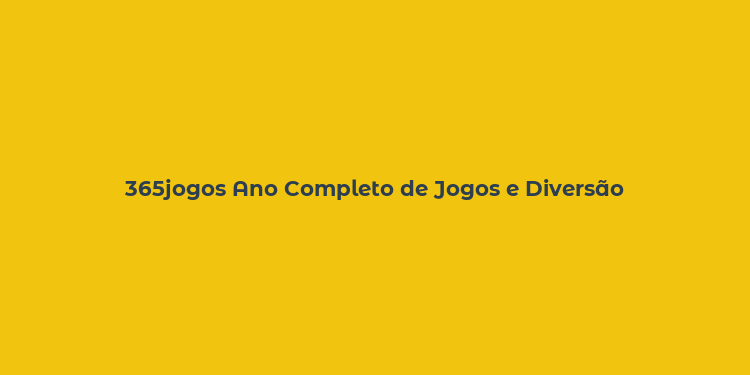 365jogos Ano Completo de Jogos e Diversão