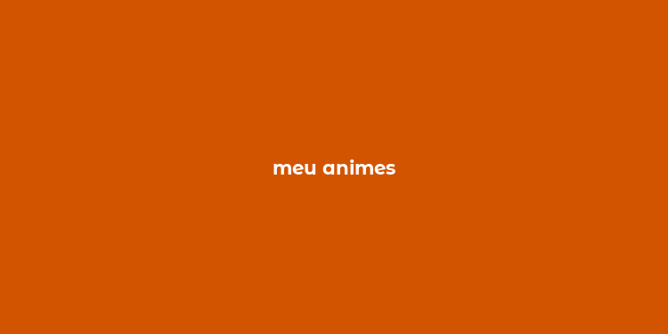 meu animes