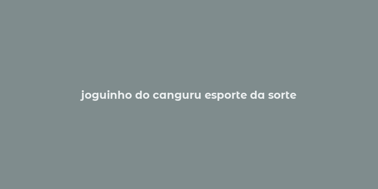 joguinho do canguru esporte da sorte