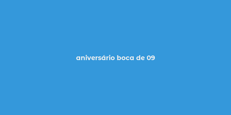 aniversário boca de 09