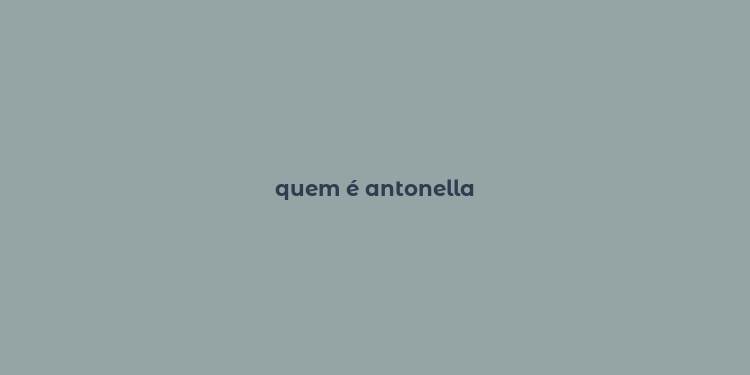 quem é antonella