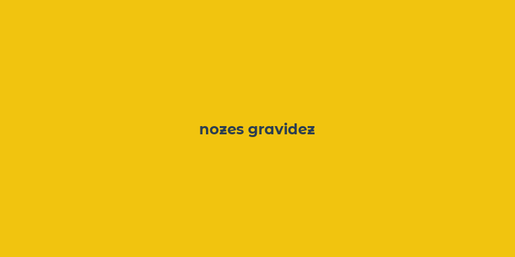 nozes gravidez