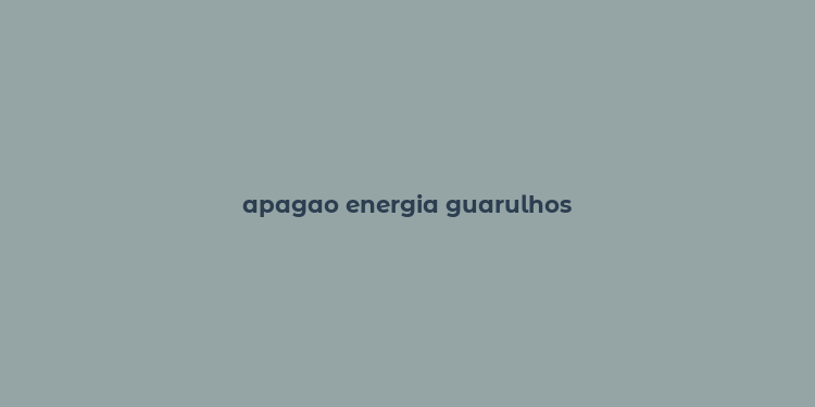 apagao energia guarulhos