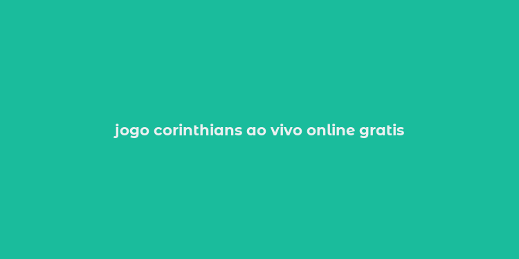 jogo corinthians ao vivo online gratis