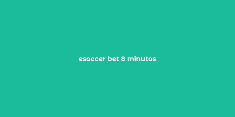 esoccer bet 8 minutos