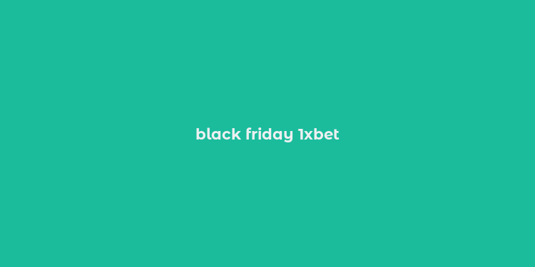 black friday 1xbet