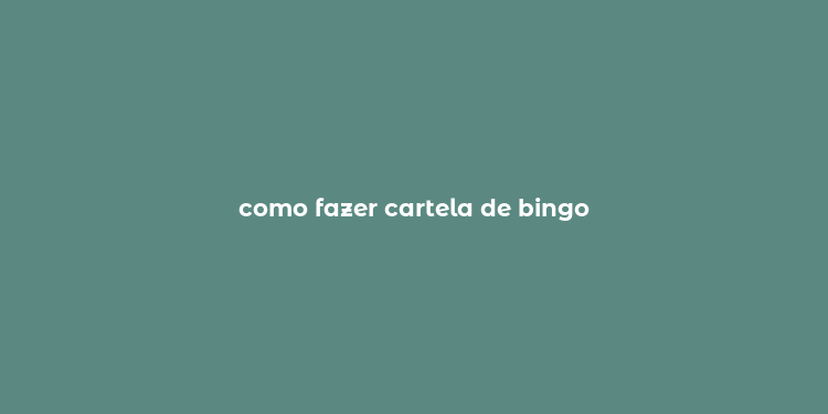 como fazer cartela de bingo