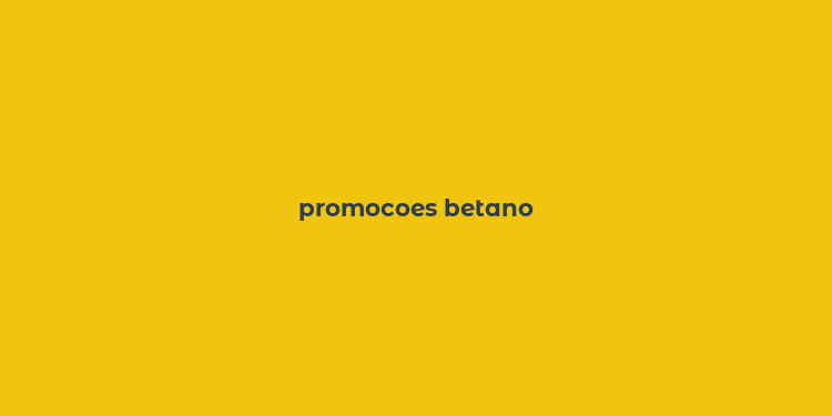 promocoes betano