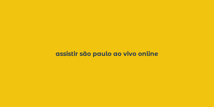 assistir são paulo ao vivo online