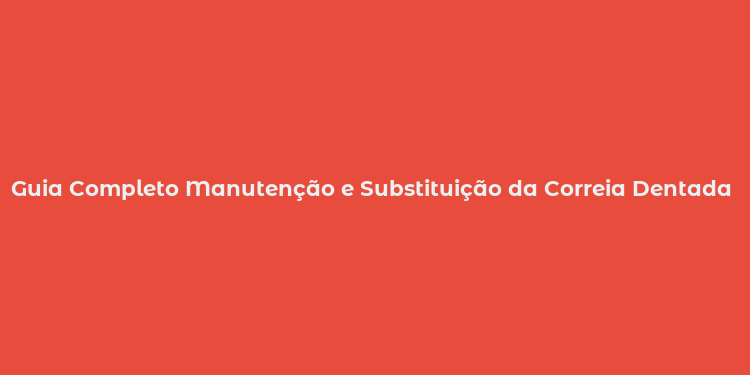 Guia Completo Manutenção e Substituição da Correia Dentada EcoSport 2018