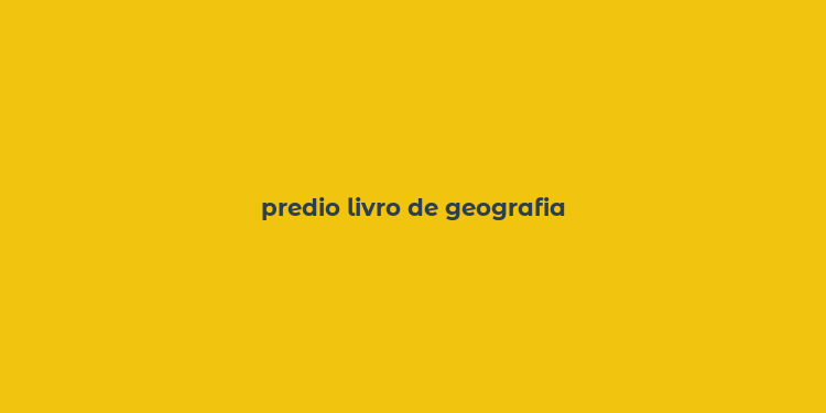 predio livro de geografia