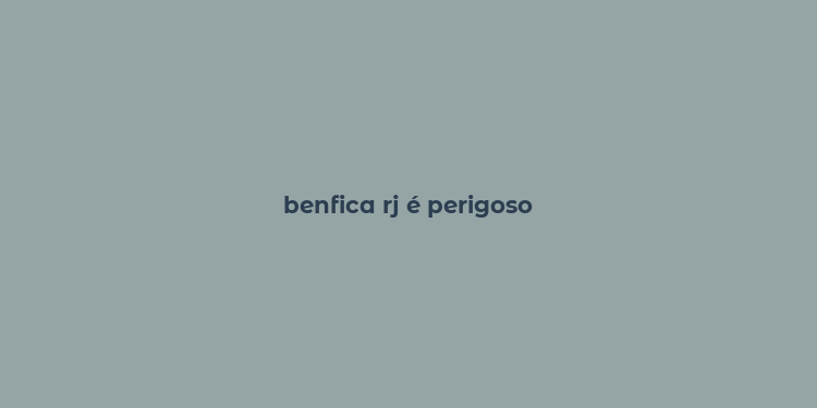 benfica rj é perigoso