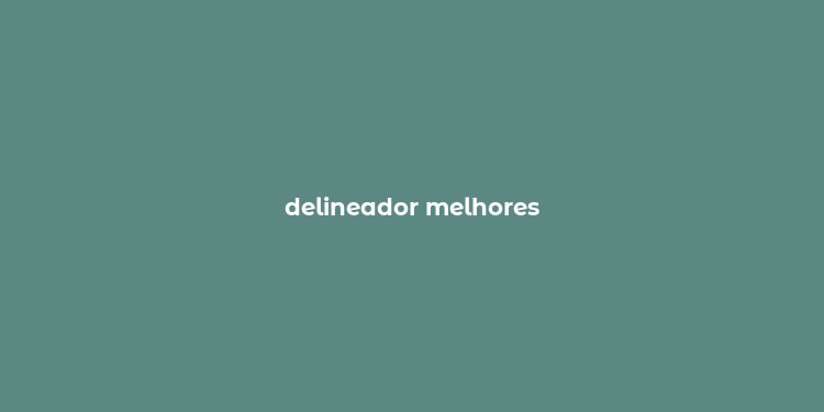 delineador melhores