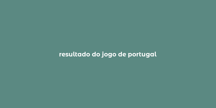 resultado do jogo de portugal