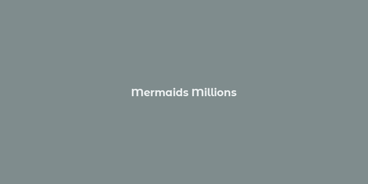 Mermaids Millions