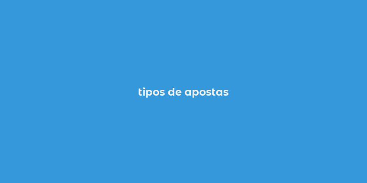 tipos de apostas