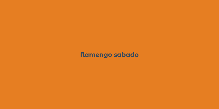 flamengo sabado