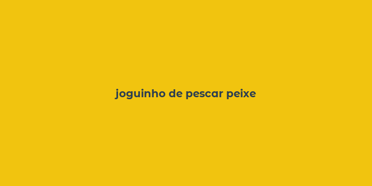 joguinho de pescar peixe