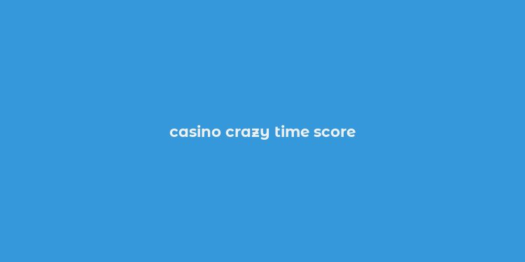 casino crazy time score