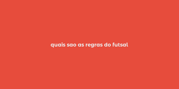 quais sao as regras do futsal