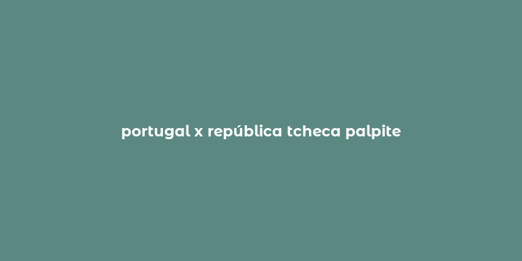 portugal x república tcheca palpite