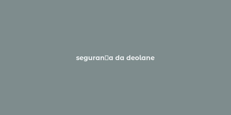 seguran？a da deolane