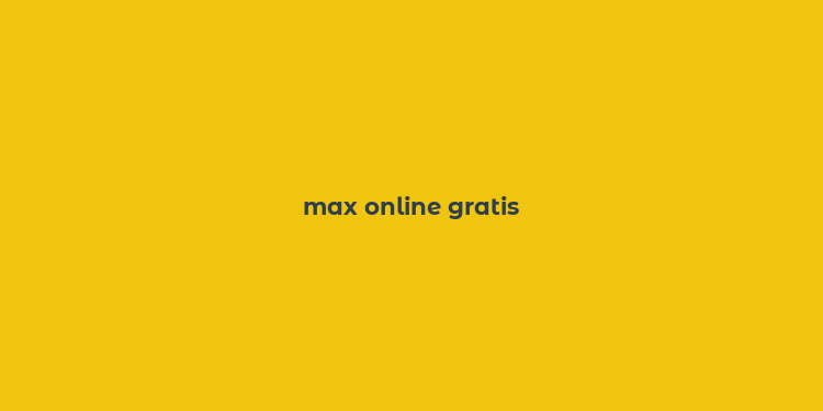 max online gratis