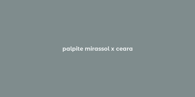 palpite mirassol x ceara