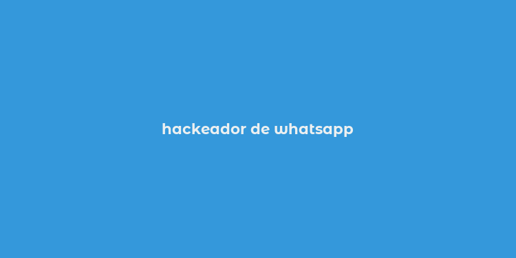 hackeador de whatsapp