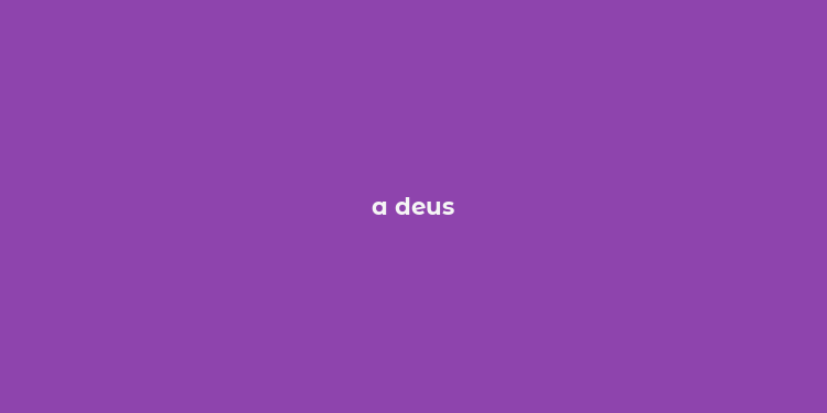 a deus