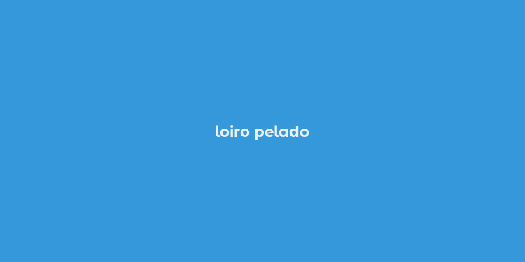 loiro pelado