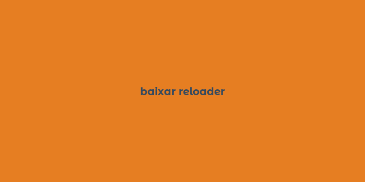 baixar reloader