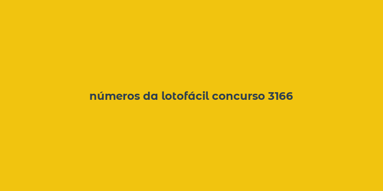 números da lotofácil concurso 3166