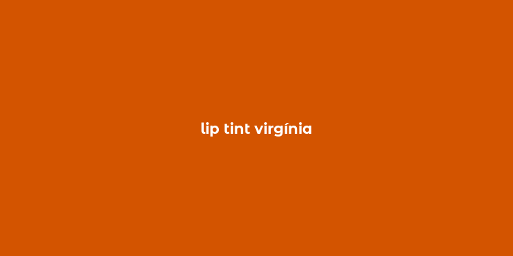 lip tint virgínia