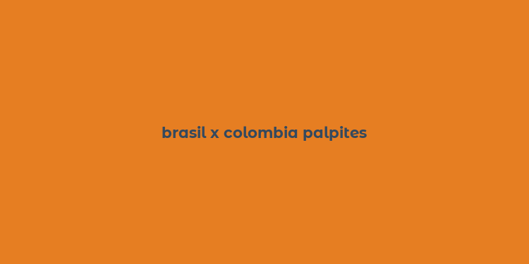 brasil x colombia palpites