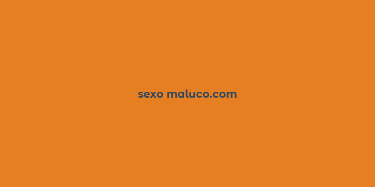 sexo maluco.com