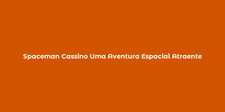 Spaceman Cassino Uma Aventura Espacial Atraente