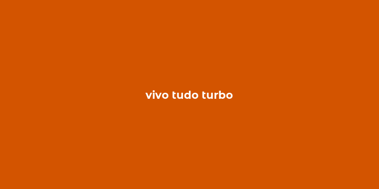 vivo tudo turbo