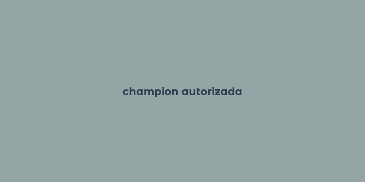 champion autorizada