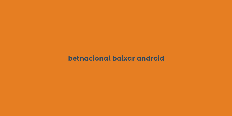 betnacional baixar android