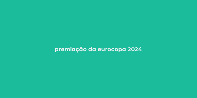 premiação da eurocopa 2024