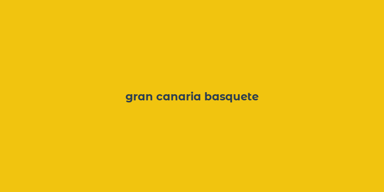 gran canaria basquete