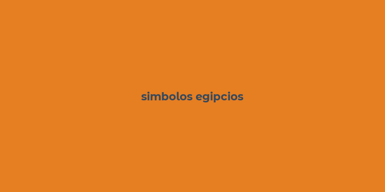 simbolos egipcios