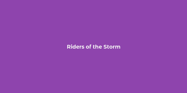 Riders of the Storm